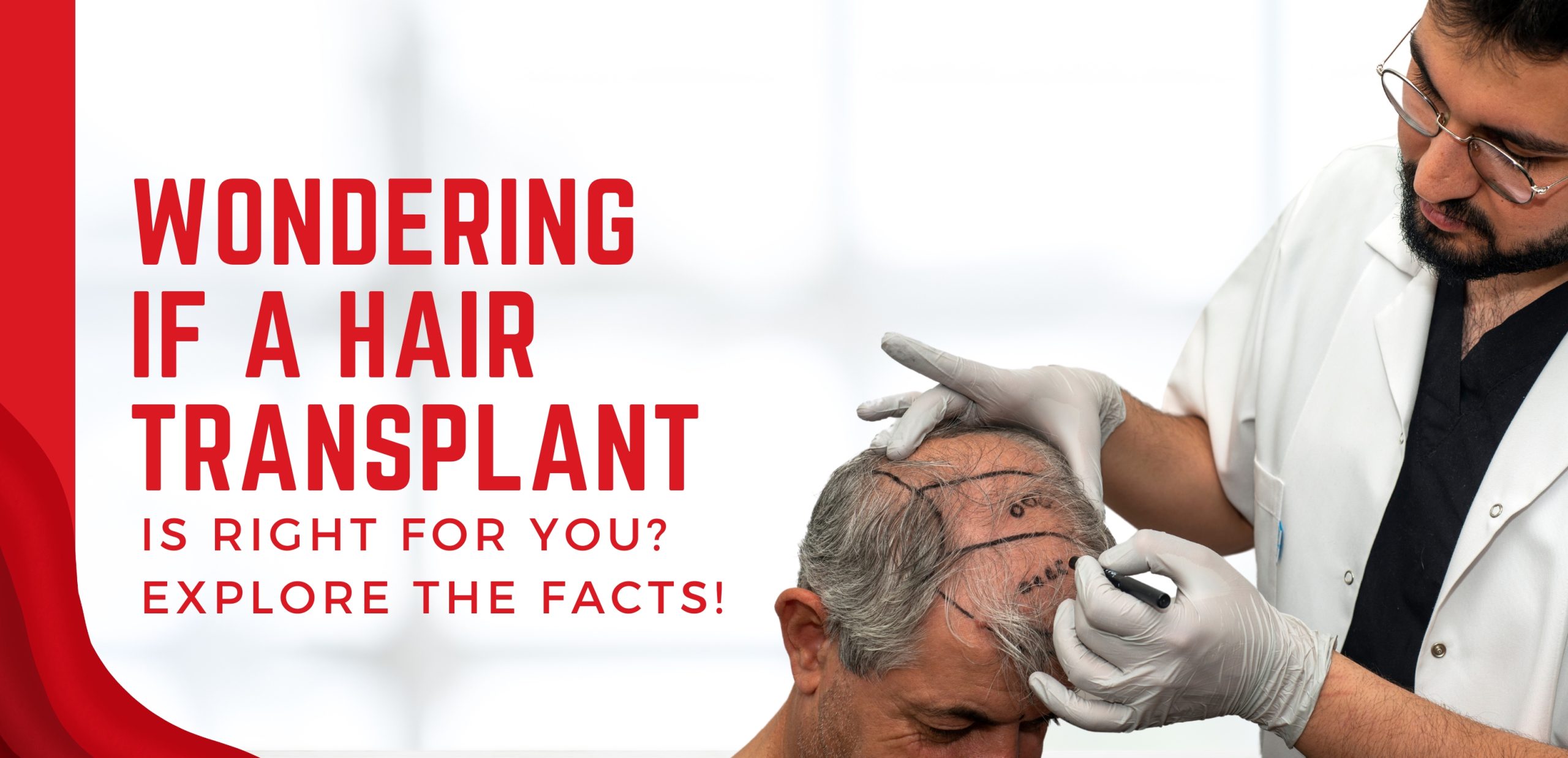 Wondering if a Hair Transplant is Right for You? Explore the Facts!