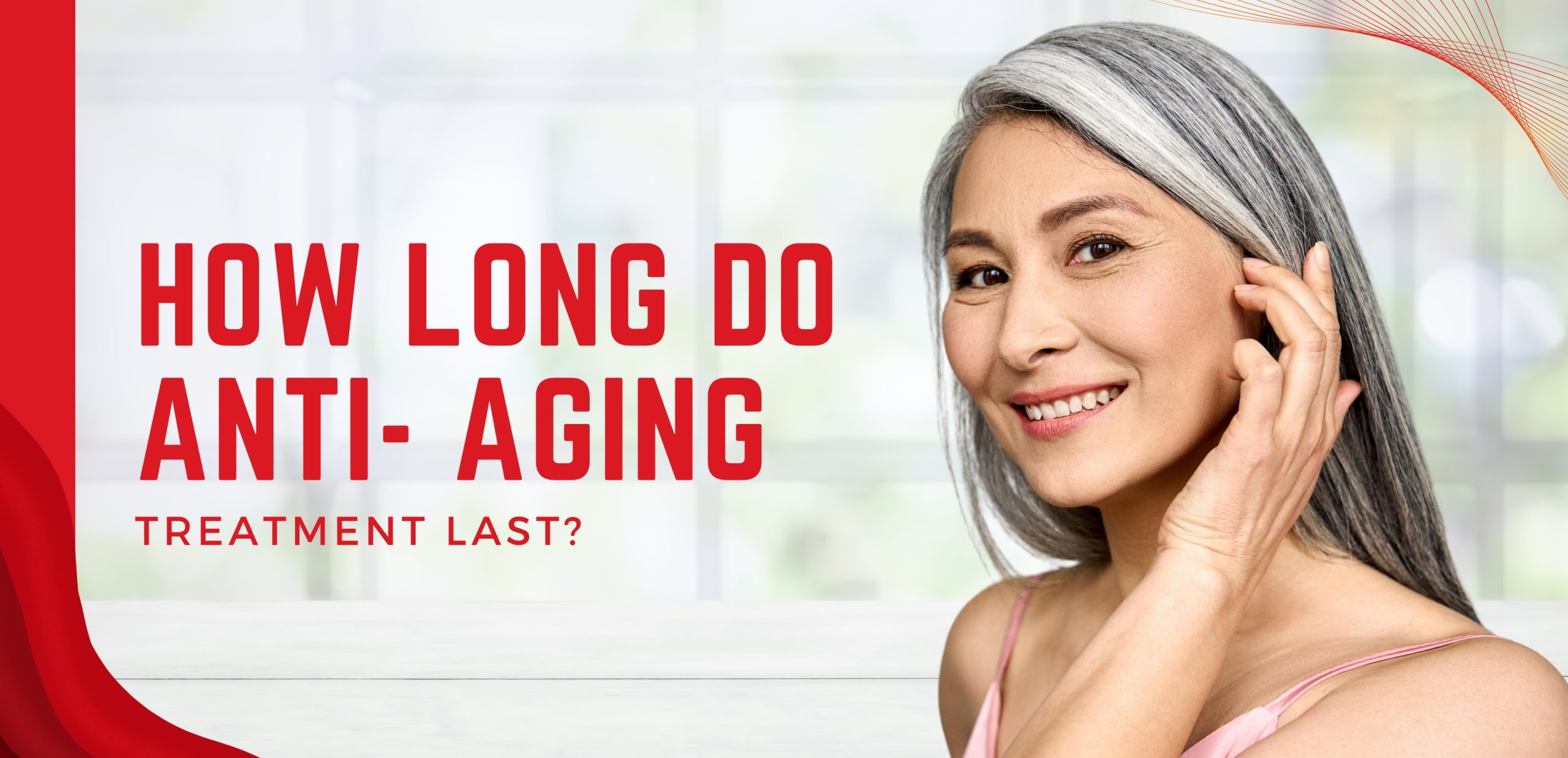 How Long Do Anti- Aging Treatment Last?