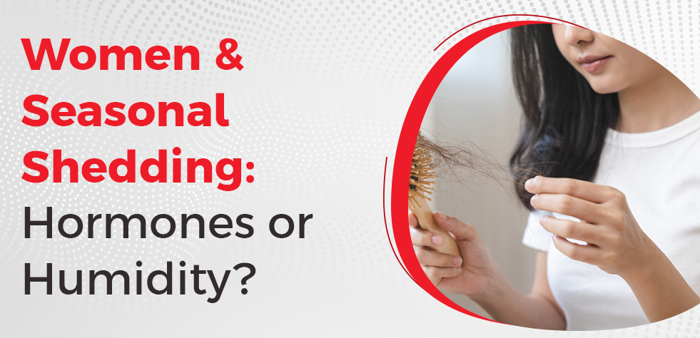 Women & Seasonal Shedding: Hormones or Humidity?
